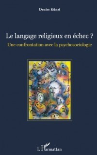 Le langage religieux en échec ?: Une Confrontation Avec La Psychosociologie