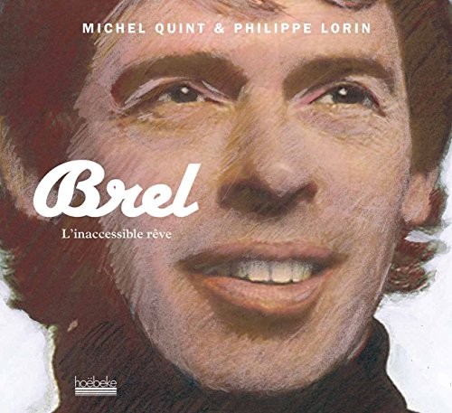 Brel: L'inaccessible rêve