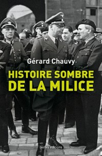Histoire sombre de la milice: Le dossier de la phalange maudite de la France de 1943