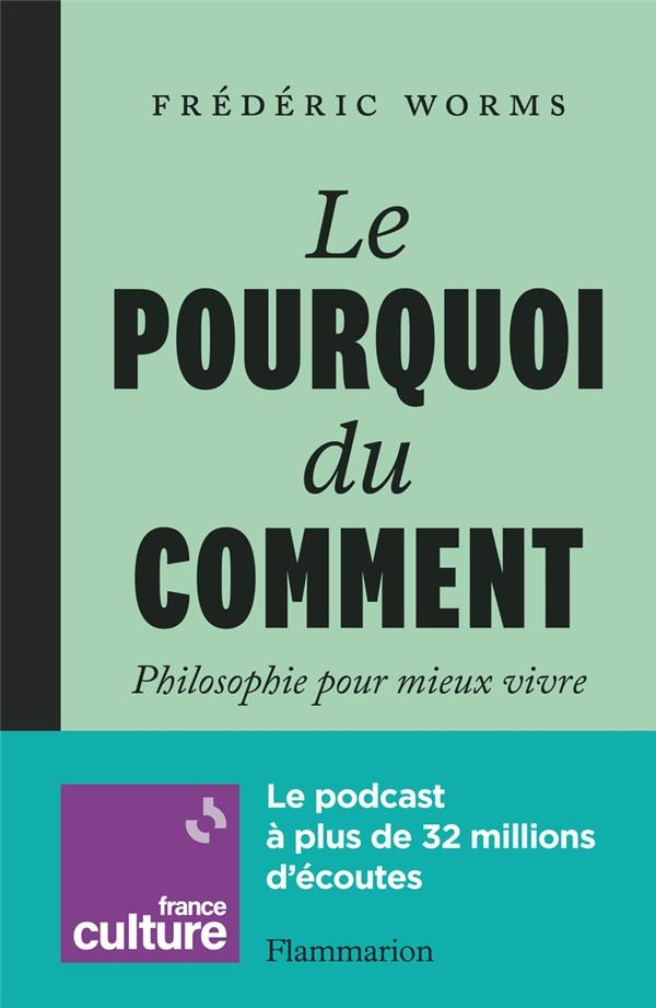 Le Pourquoi du comment: Mieux vivre grâce à la philosophie