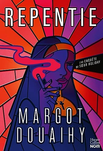 Repentie: Une nonne pas comme les autres dans un polar rock'n'roll unique.