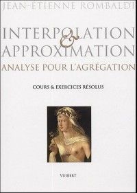 Interpolation & approximation : Analyse pour l'agrégation ; cours et exerices résolus