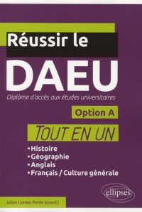 Réussir le DAEU Option A Tout en un