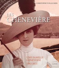 Les Chenevière. Une famille genevoise (1582-2021)