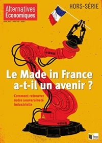 Hors-série - Le Made in France a-t-il un avenir ? - N° 125 Comment retrouver notre souveraineté indu