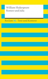 Romeo und Julia. Textausgabe mit Kommentar und Materialien: Reclam XL - Text und Kontext