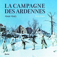 La campagne des Ardennes : 1944-1945