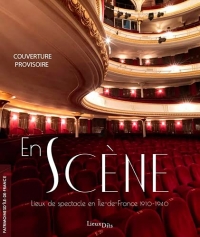 EN SCÈNE - LIEUX DE SPECTACLE EN ILE-DE-FRANCE 1910-194: ENSCÈNE-LIEUXDESPECTACLEENILE-DE-FRANCE1910-194
