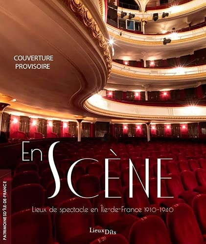 EN SCÈNE - LIEUX DE SPECTACLE EN ILE-DE-FRANCE 1910-194: ENSCÈNE-LIEUXDESPECTACLEENILE-DE-FRANCE1910-194