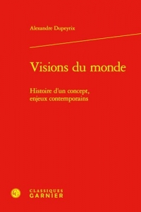 Visions du monde: Histoire d'un concept, enjeux contemporains