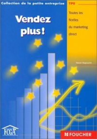 Vendez plus ! Toutes les ficelles du marketing direct