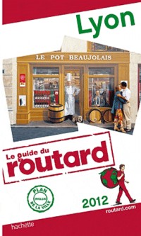 Guide du Routard Lyon 2012