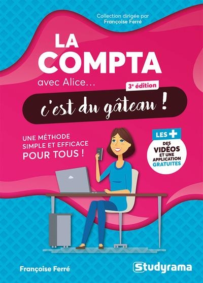 La compta avec Alice, c'est du gâteau !: Une méthode simple et efficace pour tous