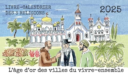 L'âge d'or des villes du vivre-ensemble - Livre-calendrier des trois religions 2025