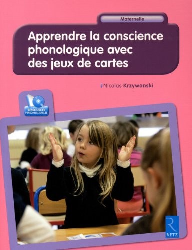 Apprendre la conscience phonologique avec des jeux de cartes (+ CD-Rom)