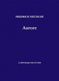 Aurore: Réflexions sur les préjugés moraux