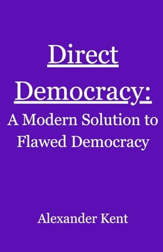 Direct Democracy: A Modern Solution to Flawed Democracy