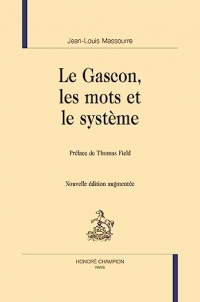 Le Gascon, les mots et le système. Nouvelle édition augmentée.