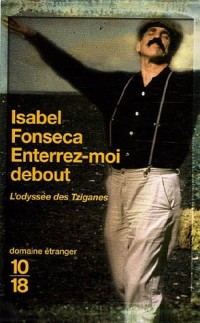 Enterrez-moi debout : L'odyssée des Tziganes