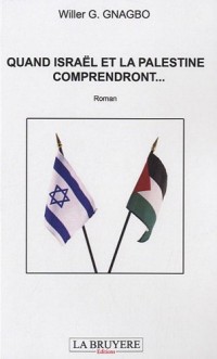 Quand Israël et la Palestine comprendront.