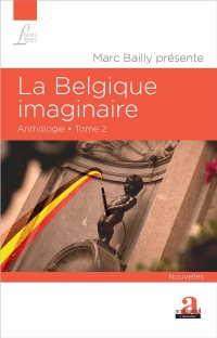 La Belgique imaginaire: Anthologie - Tome 2 - Nouvelles