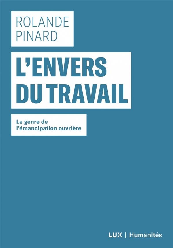 L'envers du travail : Le genre de l'émancipation ouvrière