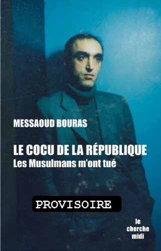 Le cocu de la République : Les Musulmans m'ont tué