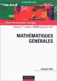 Mathématiques générales : Licence 1ère année - CNAM cycle A - IUT - Cours et exercices corrigés