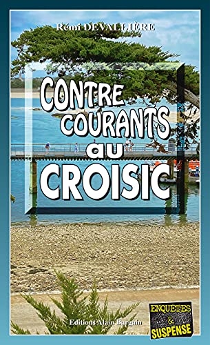 Contre-courants au Croisic: Une enquête du Commissaire Anconi - 8