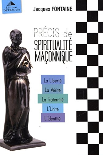 Précis de spiritualité maconnique : Coffret 5 volumes : La Liberté ; La Vérité ; La Fraternité ; L'Unité ; L'Identité