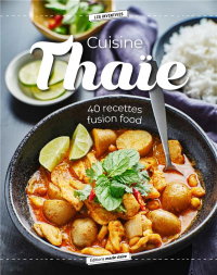 Cuisine Thaie - 40 Recettes Fusion Food