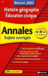 Histoire-géographie Education civique : Annales corrigés, brevet 2007