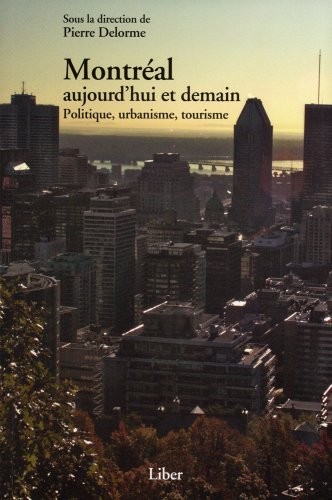 Montreal Aujourd Hui et Demain Politique Urbanisme Tourisme