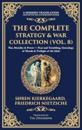 The Complete Strategy & War Collection (Vol. 8): War, Morality & Power - Fear and Trembling, Genealogy of Morals & Twilight of the Idols (Deluxe Hardbound Edition)