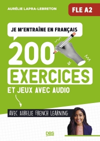 Je m'entraine en français (FLE A2) avec Aurelie French Learning: 200 exercices et jeux de FLE A2, avec audio