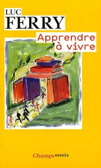 Apprendre à vivre : Traité de philosophie à l'usage des jeunes générations