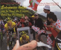 ECHAPPEES BELLES SUR TOUR DE FRANCE PYRENEES (broché)