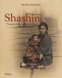 Shashin : Voyageurs et photographes au Japon (1868-1912)