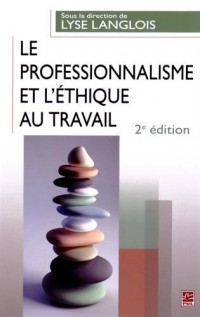 Le Professionnalisme et l'Éthique au Travail Deuxième Édition