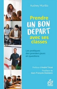 PRENDRE UN BON DÉPART AVEC SES CLASSES: LES PRATIQUES DES PREMIERS JOURS EN QUESTIONS