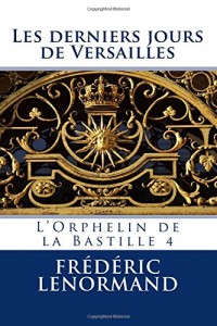 Les derniers jours de Versailles: L'Orphelin de la Bastille 4