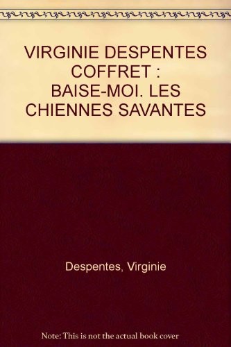 VIRGINIE DESPENTES COFFRET : BAISE-MOI. LES CHIENNES SAVANTES