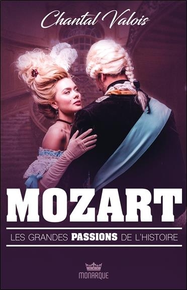 Les grandes passions de l'histoire - Mozart