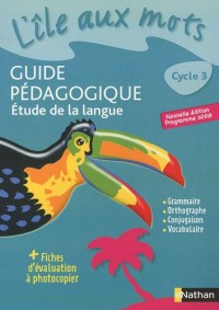 Etude de la langue Cycle 3 : Guide pédagogique, programme 2008
