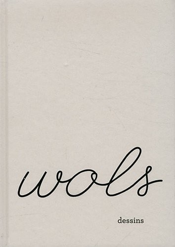 Wols, dessins. Catalogue de l'exposition au LAAC de Dunkerque. Français/anglais.