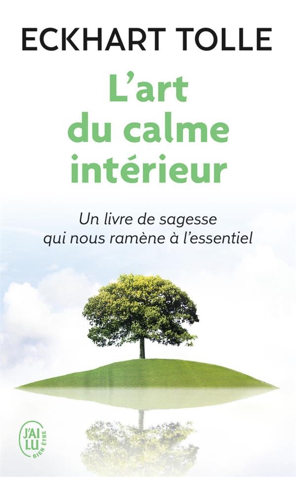 L'art du calme intérieur : Un livre de sagesse qui nous ramène à l'essentiel