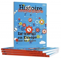 Cahier d’histoire immediate n°55: Dossier Spécial : Le travail en Europe (XIXe-XXe siècles)