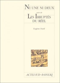 Ni une ni deux, suivi de Les Irruptés du réel