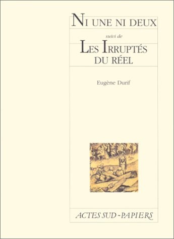Ni une ni deux, suivi de Les Irruptés du réel