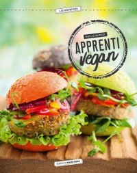 Apprenti vegan ! : 40 recettes simples pour se lancer